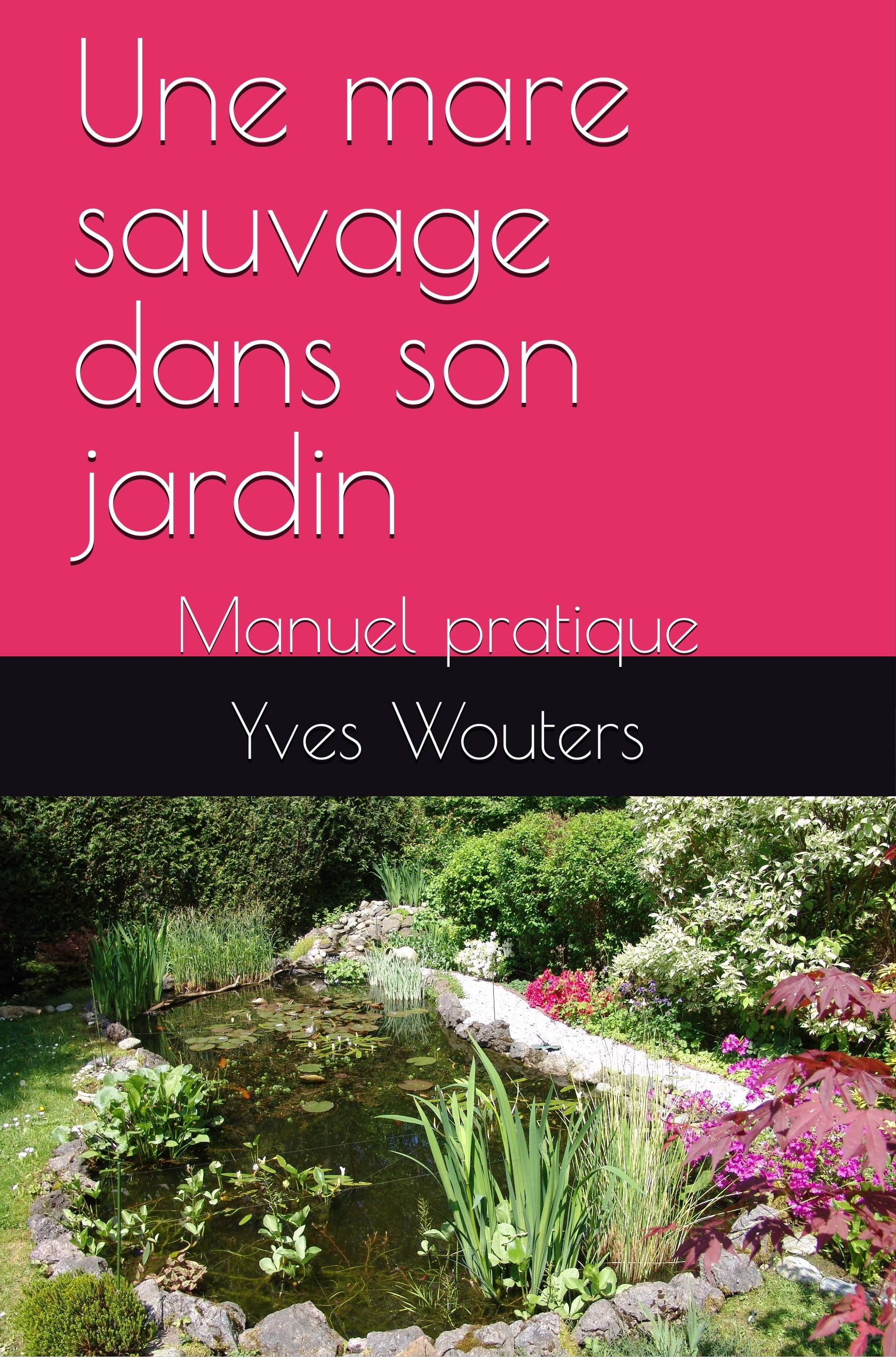 Une mare sauvage dans son jardin - Auteur : Yves Wouters